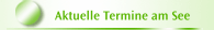 Aktuelle Termine am See