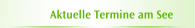 Aktuelle Termine am See