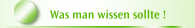 Was man wissen sollte !